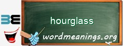 WordMeaning blackboard for hourglass